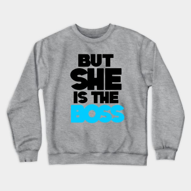 SHE IS THE BOSS Crewneck Sweatshirt by BabyOnesiesPH